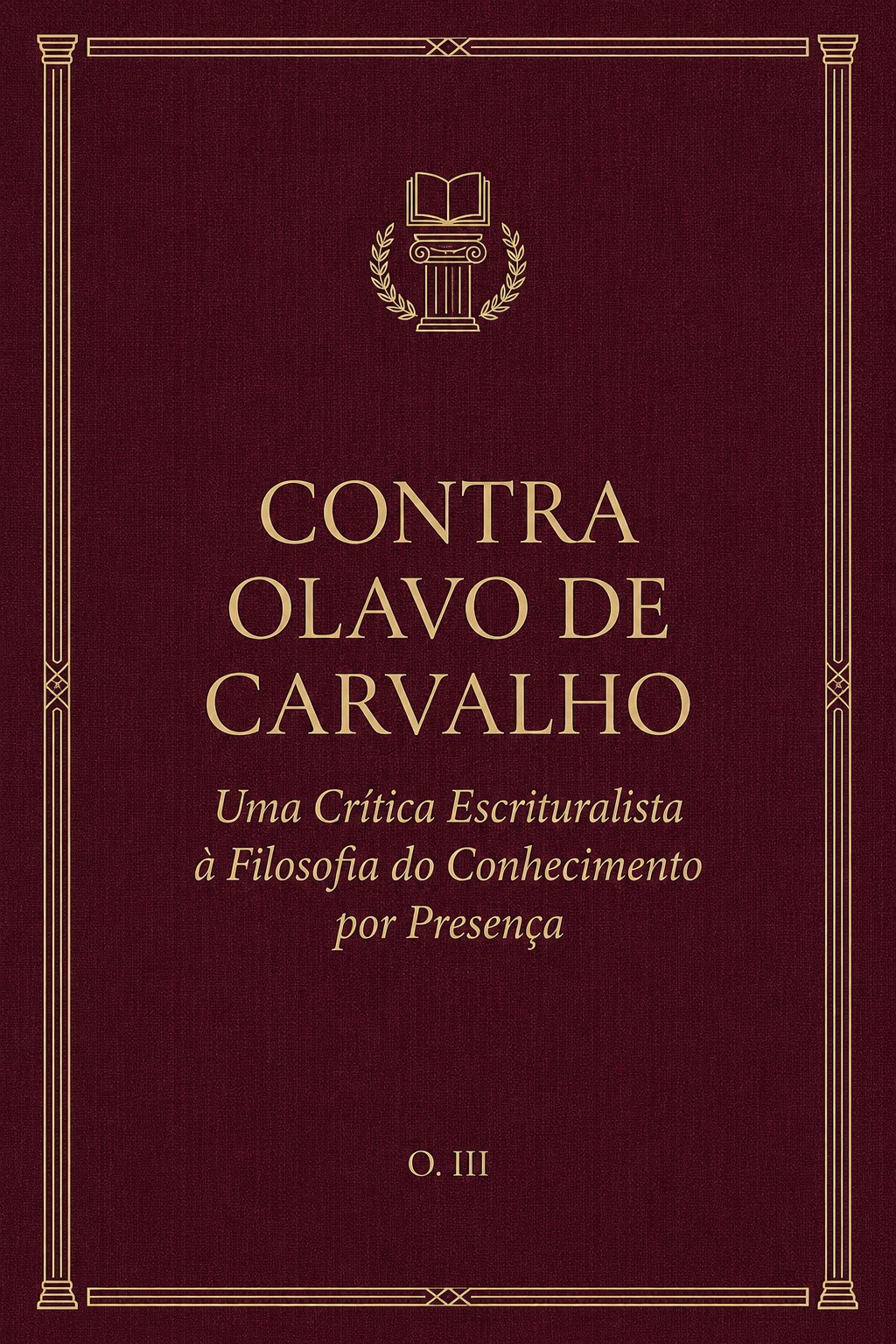 Capa de Contra Olavo de Carvalho: Uma Crítica Escrituralista à Filosofia do Conhecimento por Presença